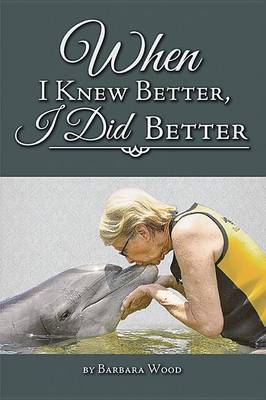 Book cover for When I Knew Better, I Did Better
