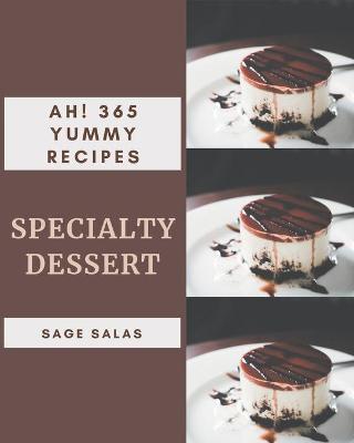 Book cover for Ah! 365 Yummy Specialty Dessert Recipes