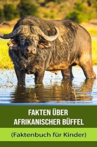 Cover of Fakten über Afrikanischer Büffel (Faktenbuch für Kinder)