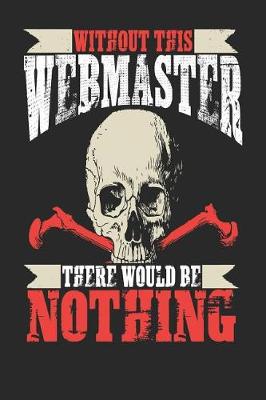 Book cover for Without This Webmaster There Would Be Nothing