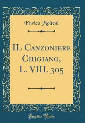 Book cover for IL Canzoniere Chigiano, L. VIII. 305 (Classic Reprint)