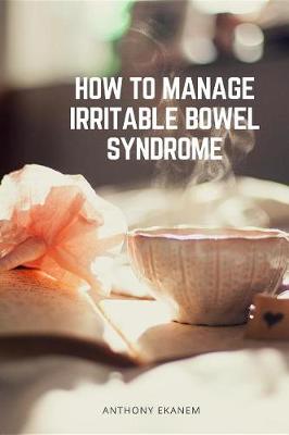 Book cover for How to Manage Irritable Bowel Syndrome