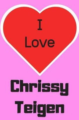 Cover of I love Chrissy Teigen