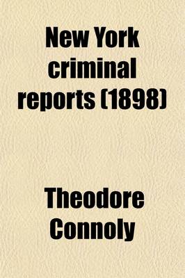 Book cover for New York Criminal Reports (Volume 12); Reports of Cases Decided in All Courts of the State of New York Involving Questions of Criminal Law and Practice with Notes and References