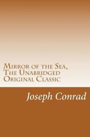 Cover of Mirror of the Sea, The Unabridged Original Classic