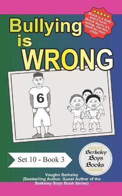 Book cover for Bullying Is Wrong (Berkeley Boys Books)