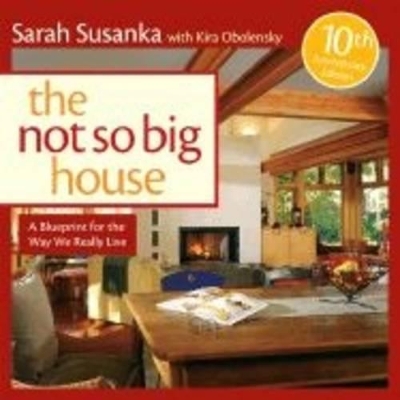 Book cover for Not So Big House: A Blueprint for the Way We Really Live