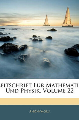 Cover of Zeitschrift Fur Mathematik Und Physik, Volume 22