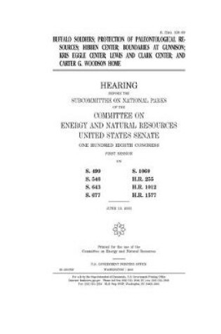 Cover of Buffalo soldiers, protection of paleontological resources, Hibben Center, boundaries at Gunnison, Kris Eggle Center, Lewis and Clark Center, and Carter G. Woodson Home