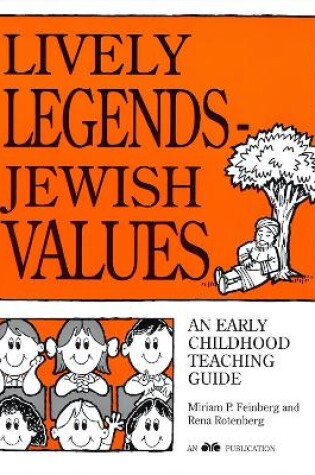 Cover of Lively Legends - Jewish Values: An Early Childhood Teaching Guide