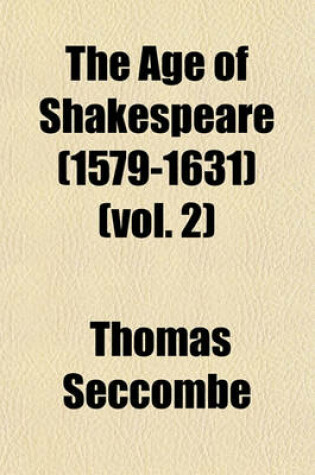 Cover of The Age of Shakespeare (1579-1631) (Vol. 2)