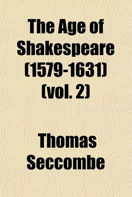 Book cover for The Age of Shakespeare (1579-1631) (Vol. 2)