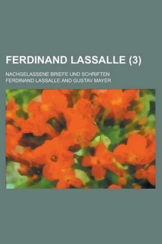 Cover of Ferdinand Lassalle (3); Nachgelassene Briefe Und Schriften