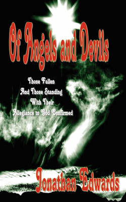 Book cover for Of Angels and Devils, Those Fallen or Those Standing with Their Allegiance to God Confirmed