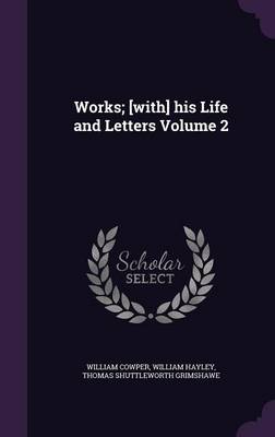 Book cover for Works; [With] His Life and Letters Volume 2