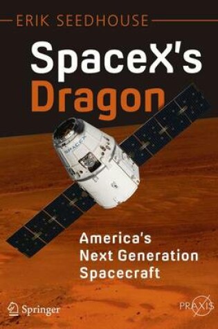 Cover of SpaceX's Dragon: America's Next Generation Spacecraft