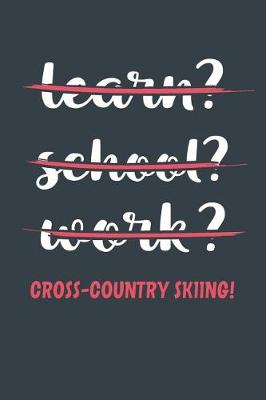 Book cover for Learn? School? Work? Cross-Country Skiing!