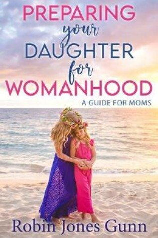 Cover of Preparing Your Daughter for Womanhood
