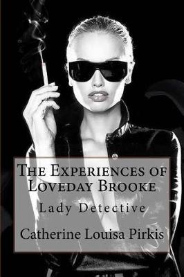 Book cover for The Experiences of Loveday Brooke, Lady Detective Catherine Louisa Pirkis