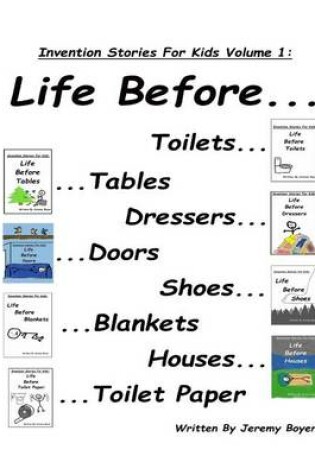 Cover of Life Before Toilets, Tables, Dressers, Doors, Toilet Paper, Houses, Blankets, and Shoes