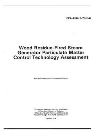 Cover of Wood Residue-Fired Steam Generator Particulate Matter Control Technology Assessment
