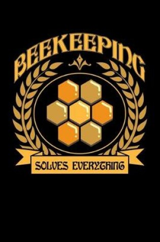 Cover of Beekeeping Solves Everything