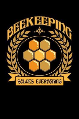 Book cover for Beekeeping Solves Everything