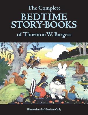 Book cover for The Complete Bedtime Story-Books of Thornton W. Burgess