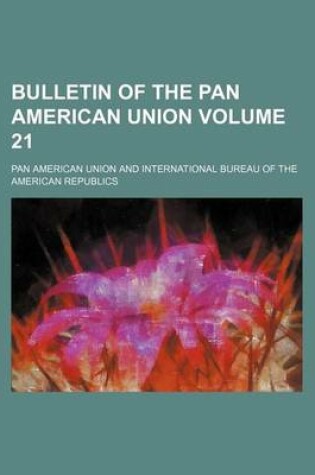 Cover of Bulletin of the Pan American Union Volume 21