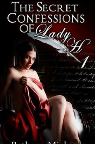 Cover of Secret Confessions of Lady H. Book 1