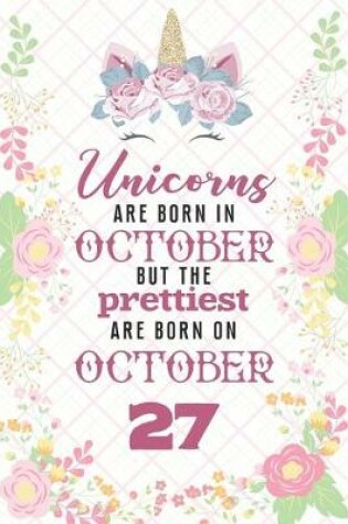 Cover of Unicorns Are Born In October But The Prettiest Are Born On October 27