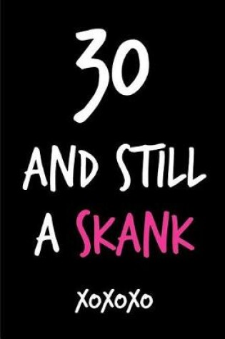 Cover of 30 and Still a Skank