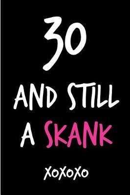 Book cover for 30 and Still a Skank