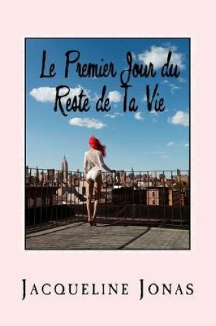 Cover of Le Premier Jour du Reste de Ta Vie