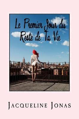 Book cover for Le Premier Jour du Reste de Ta Vie