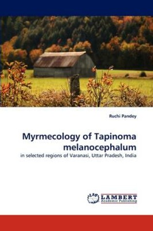 Cover of Myrmecology of Tapinoma melanocephalum