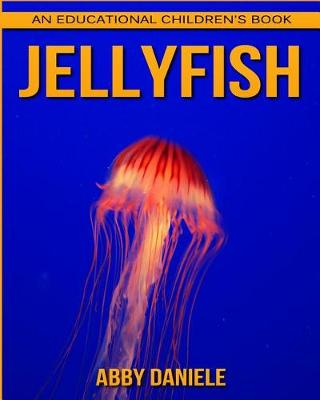 Book cover for Jellyfish! An Educational Children's Book about Jellyfish with Fun Facts & Photos