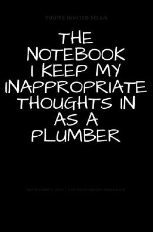 Cover of The Notebook I Keep My Inappropriate Thoughts In As A Plumber