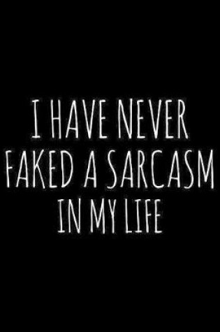 Cover of I have never faked a sarcasm in my life