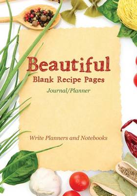 Book cover for Beautiful Blank Recipe Pages Journal/Planner