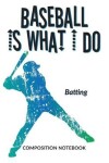 Book cover for Baseball Is What I Do School Composition Wide-Lined Notebook