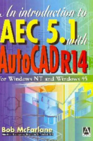 Cover of An Introduction to AutoCAD AEC 5.1 with AutoCAD R14