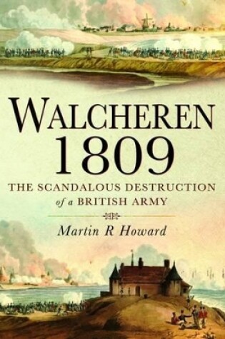 Cover of Walcheren 1809: Scandalous Destruction of a British Army