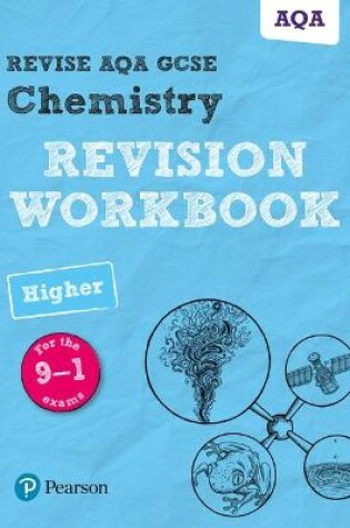 Cover of Pearson REVISE AQA GCSE (9-1) Chemistry Higher Revision Workbook: For 2024 and 2025 assessments and exams (Revise AQA GCSE Science 16)