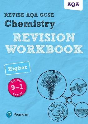 Cover of Pearson REVISE AQA GCSE (9-1) Chemistry Higher Revision Workbook: For 2024 and 2025 assessments and exams (Revise AQA GCSE Science 16)