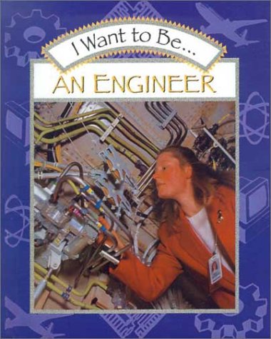 Book cover for I Want to Be-- An Engineer