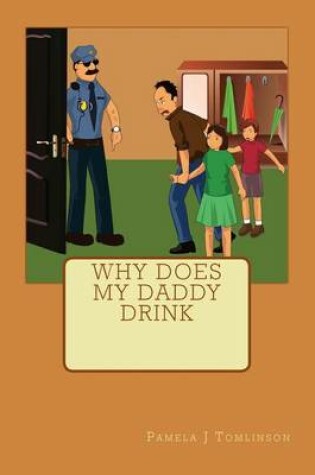 Cover of Why does my Daddy Drink