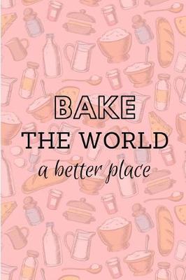 Book cover for Bake the World a Better Place