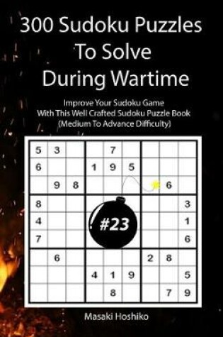 Cover of 300 Sudoku Puzzles To Solve During Wartime #23