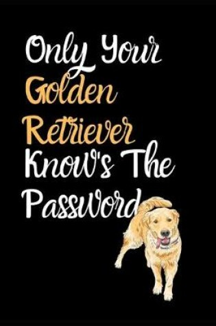 Cover of Only Your Golden Retriever Knows The Answer